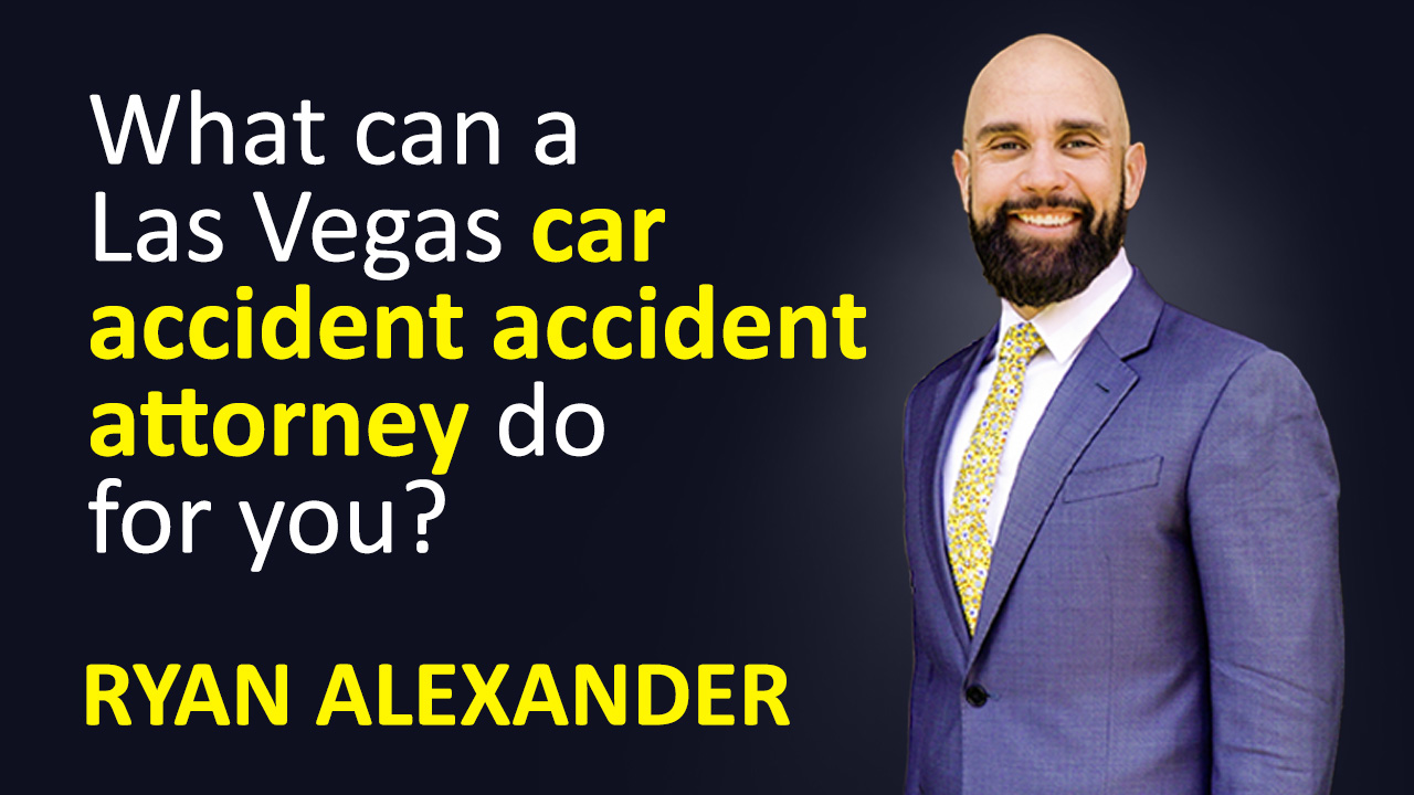Las Vegas Personal Injury attorney - what can a car accident attorney do for you?