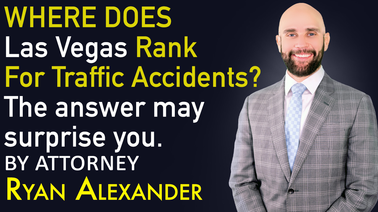 Where Does Las Vegas Rank for Traffic Accidents - #1 Abogado Accidente - Las Vegas Personal Injury attorney